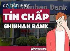 Các Gói Vay Của Shinhan Bank