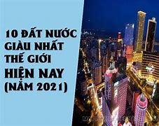 Quốc Gia Giàu Nhất Thế Giới